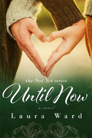 [Not Yet 02] • Until Now (The Not Yet Series Book 2)